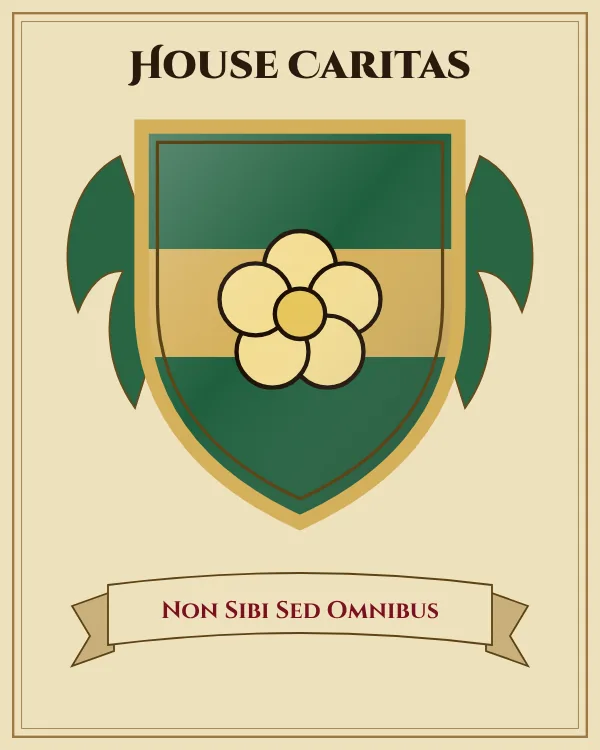 Coat of arms of House Caritas: a green shield with a gold horizontal band and a gold rose, motto "Non Sibi Sed Omnibus"