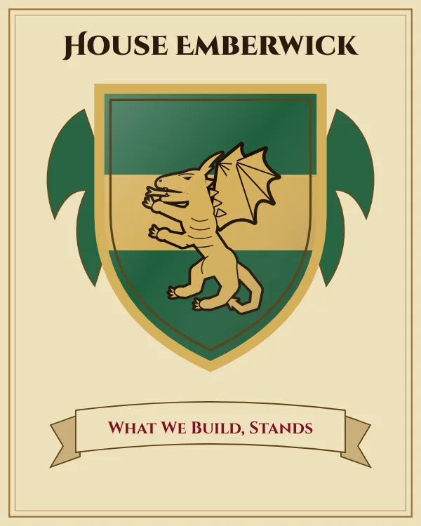 Coat of arms of House Emberwick: a green shield with a gold horizontal band and a gold dragon, motto "What We Build, Stands"
